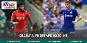 Osasuna vs Getafe 00:30 1/9: Kèo Nào Đáng Chốt Trong 90 Phút?